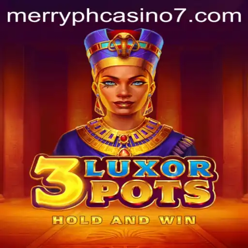 Explore 3LuxorPots: A Captivating Casino Game Experience at Merry PH Casino