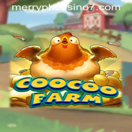Exploring the Chirpy World of CooCooFarm and the Impact of Merry PH Casino