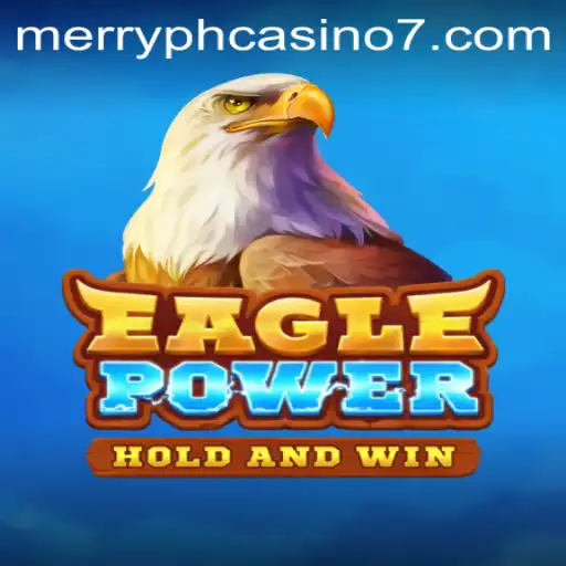 Exploring EaglePower: A Thrilling Adventure in Merry PH Casino