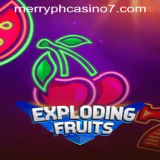 ExplodingFruits: A Dazzling New Adventure at Merry PH Casino