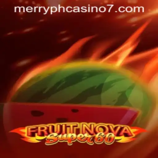 Discover the Thrilling Features of FruitNovaSuper60 at Merry PH Casino