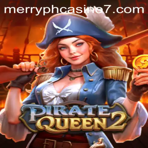 Set Sail with PirateQueen2: Exploring the Thrills of Merry PH Casino's Latest Adventure